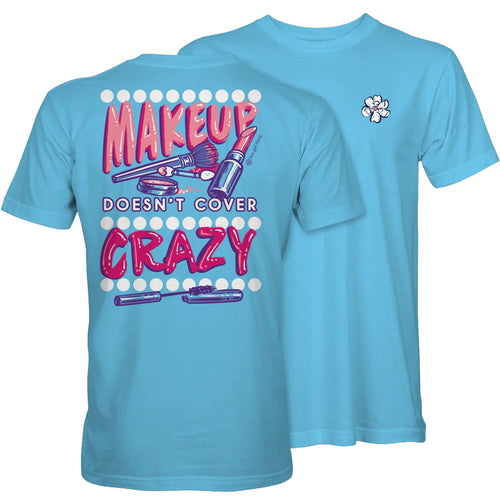 Makeup Doesn't Cover Crazy T-Shirt